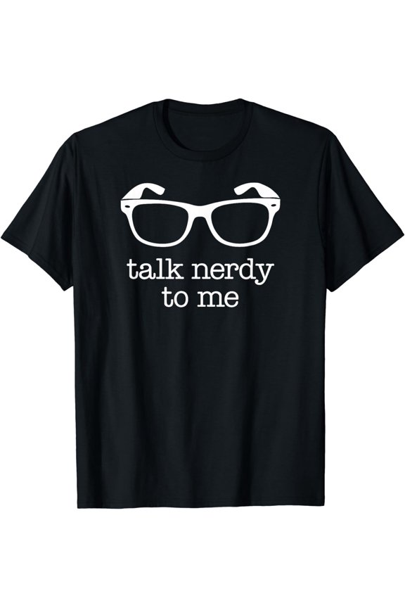 Talk Nerdy To Me T-Shirt