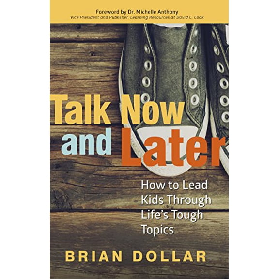 Pre-Owned Talk Now and Later: How to Lead Kids Through Life's Tough Topics (Paperback)
