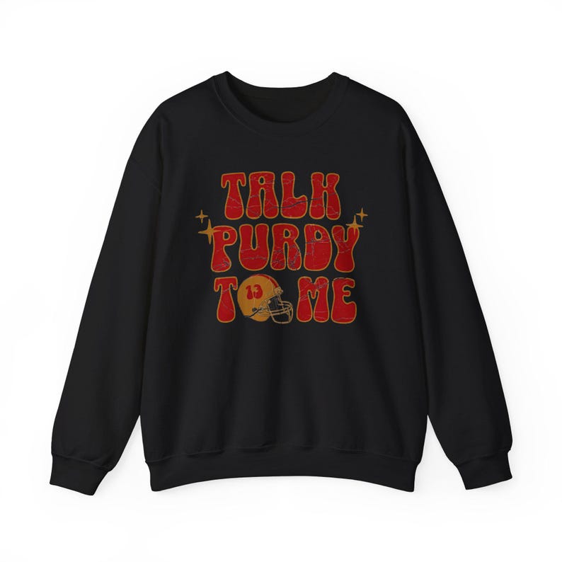 Talk Purdy To Me Sweatshirt