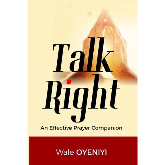 Talk Right : An Effective Prayer Companion (Paperback)