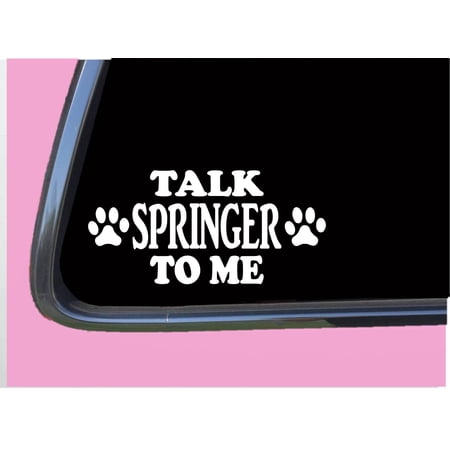 Talk Springer to me TP 689 vinyl 8" Decal Sticker dog breed spaniel welsh