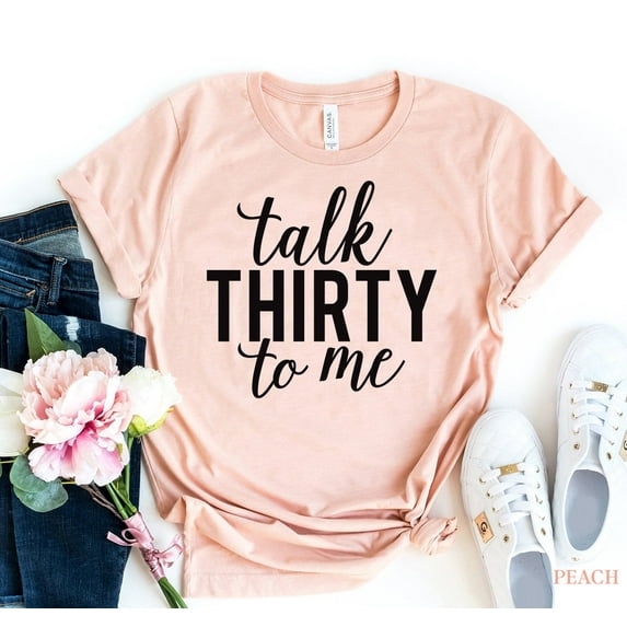 Talk Thirty To Me T-shirt Thirtieth B'day Shirt Dirty Tee Party Shirts Celebration Tshirt 30 Years Old Gift Women's Birthday Top