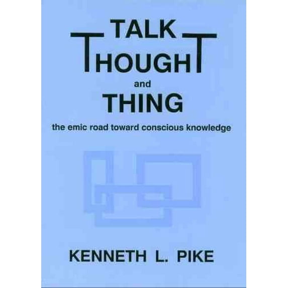 Talk, Thought, and Thing: The Emic Road Toward Conscious Knowledge (Paperback)