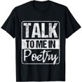 thumbnail image 1 of Talk To Me In Poetry - Poet Literature Poem Writing T-Shirt, 1 of 4