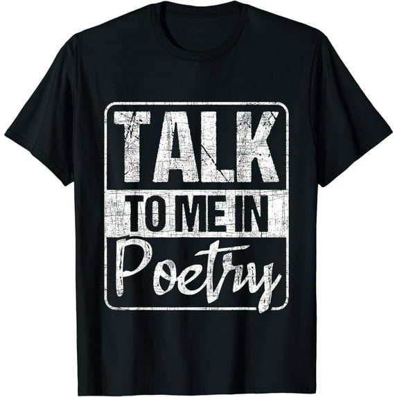 Talk To Me In Poetry - Poet Literature Poem Writing T-Shirt