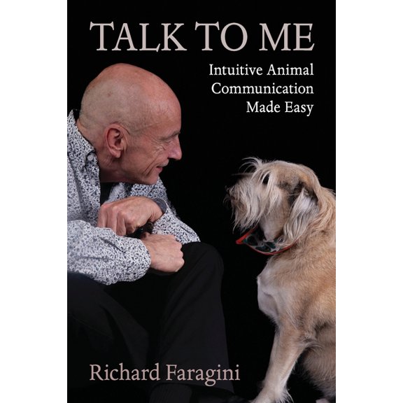 Talk To Me: Intuitive Animal Communication Made Easy, (Paperback)