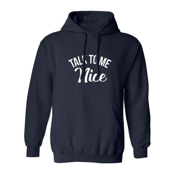 Talk To Me Nice Adult Hooded Sweatshirt