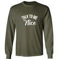 thumbnail image 1 of Talk To Me Nice Adult Long Sleeve T-shirt, 1 of 3