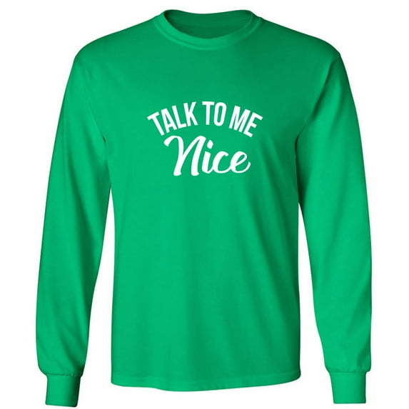 Talk To Me Nice Adult Long Sleeve T-shirt