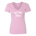 thumbnail image 1 of Talk To Me Nice Womens V-Neck T-Shirt, 1 of 3