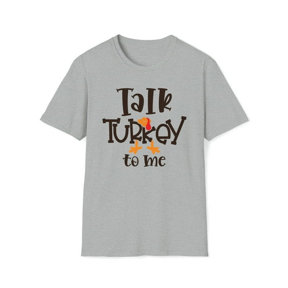 Talk Turkey To Me, Gildan Unisex Softstyle T-Shirt, Graphic Tee, S-3XL