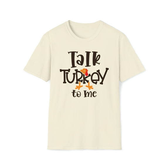Talk Turkey To Me, Gildan Unisex Softstyle T-Shirt, Graphic Tee, S-3XL