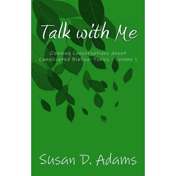 Talk With Me : Opening Conversations About Complicated Biblical Topics