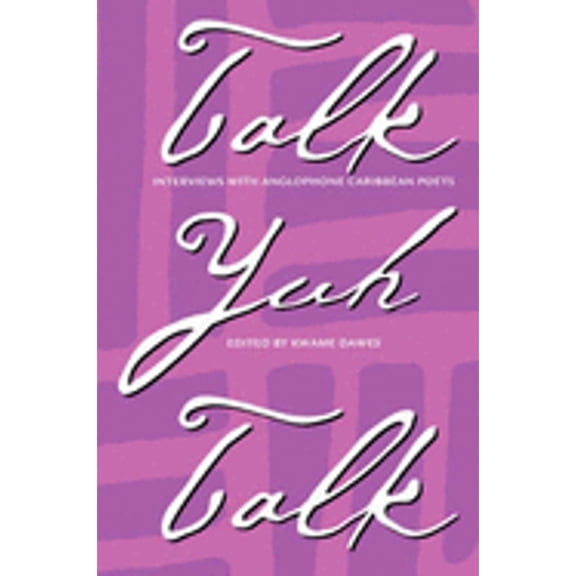 Pre-Owned Talk Yuh Talk : Interviews with Anglophone Caribbean Poets (Paperback)