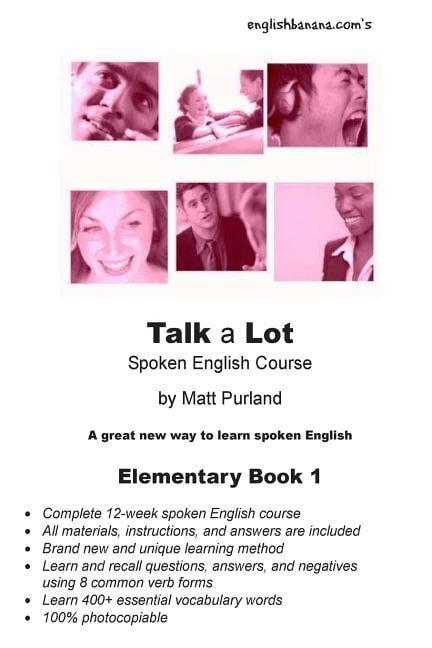 Talk a Lot Elementary : A Great New Way to Learn Spoken English