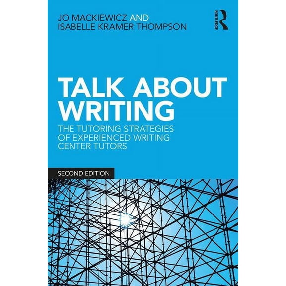Talk about Writing: The Tutoring Strategies of Experienced Writing Center Tutors, (Paperback)