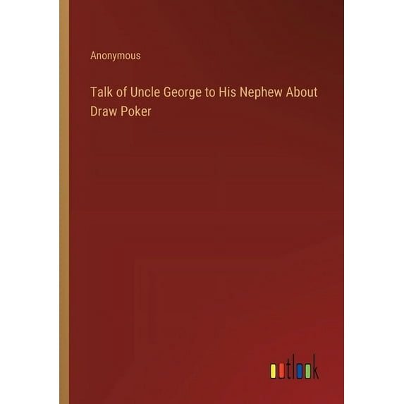 Talk of Uncle George to His Nephew About Draw Poker (Paperback)
