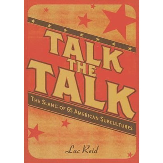 Pre-Owned Talk the Talk: The Slang of 65 American Subcultures (Paperback) 1582974233 9781582974231
