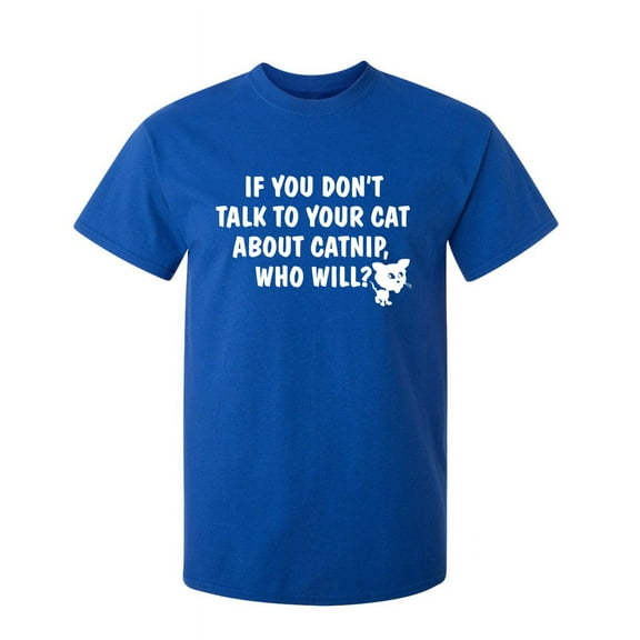 Talk to Cat Sarcastic Humor Graphic Novelty Super Soft Ring Spun Funny T Shirt