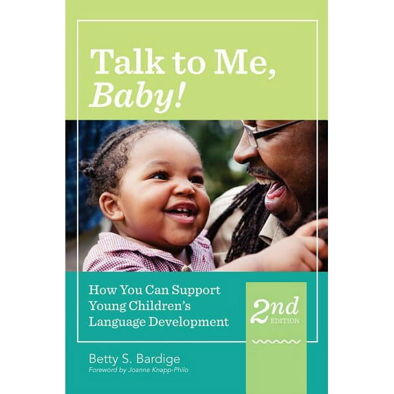 Talk to Me, Baby!: How You Can Support Young Children's Language Development, Second Edition, (Paperback)
