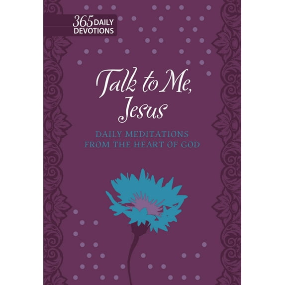 Talk to Me Jesus : 365 Daily Meditations From the Heart of God (Hardcover)