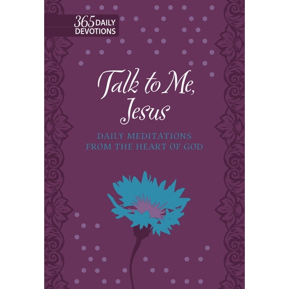 Talk to Me Jesus : 365 Daily Meditations From the Heart of God (Hardcover)