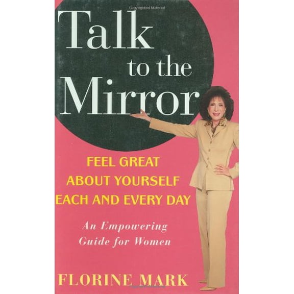 Pre-Owned Talk to the Mirror: Feel Great about Yourself Each and Every Day (Hardcover) 0471630853 9780471630852