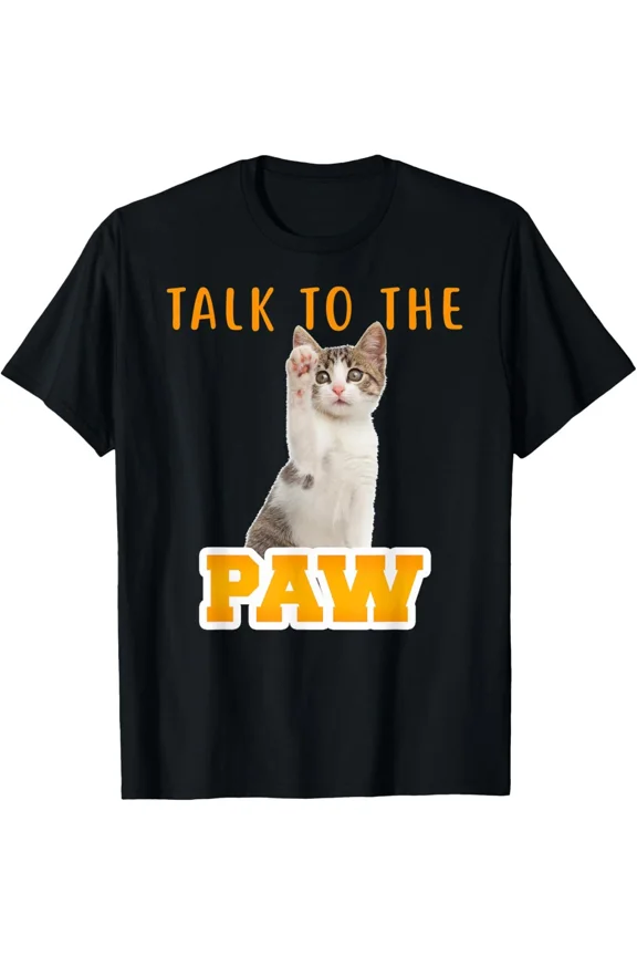 Talk to the Paw Cat Humor Cute Feline Graphic Funny Pet Lover Unisex T-Shirt, up to size 5XL
