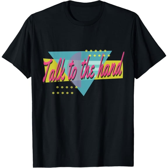 Talk to the hand, retro 90s style design T-Shirt