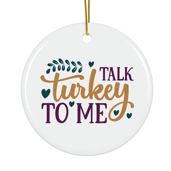 Talk turkey to me With Cutesy Heart Magical Season Treasure For Gifts And Surprises Hanging Round Ornament