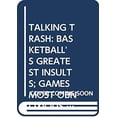 thumbnail image 1 of Pre-Owned Talkin' Trash : Basketball's Greatest Insults; The Game's Most Obnoxious and Irreverent Remarks, from Both On and Off the Court (Paperback) 9780671760670, 1 of 1
