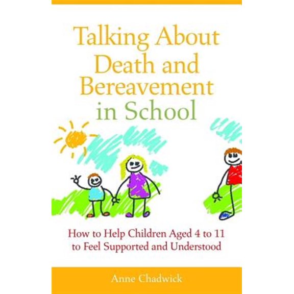 Pre-Owned Talking about Death and Bereavement in School: How to Help Children Aged 4 to 11 to Feel Supported and Understood (Paperback) 1849052468 9781849052467