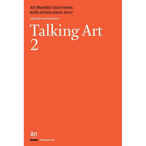 Talking Art 2: Art Monthly Interviews with Artists Since 2007 (Paperback) by Art Monthly (Editor)