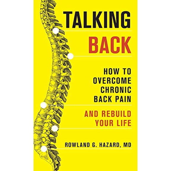 Pre-Owned Talking Back: How to Overcome Chronic Back Pain and Rebuild Your Life (Hardcover) 1538146657 9781538146651