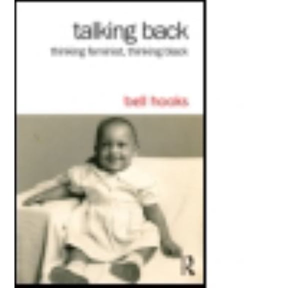 Pre-Owned Talking Back: Thinking Feminist, Thinking Black, 9781138821736, 113882173X, Paperback, 2 edition