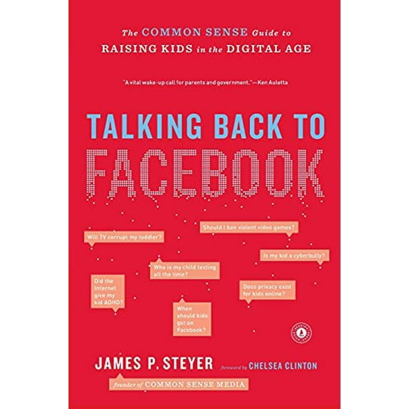 Pre-Owned Talking Back to Facebook: The Common Sense Guide to Raising Kids in the Digital Age (Paperback) 145165734X 9781451657340