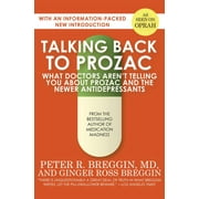 Talking Back to Prozac What Doctors Arent Telling You about Prozac and the Newer Antidepressants, Paperback