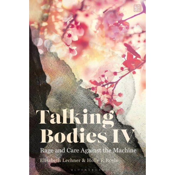 Talking Bodies IV: Rage and Care Against the Machine, (Hardcover)
