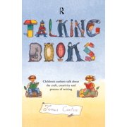 Talking Books Children's Authors Talk About the Craft, Creativity and Process of Writing, Hardcover