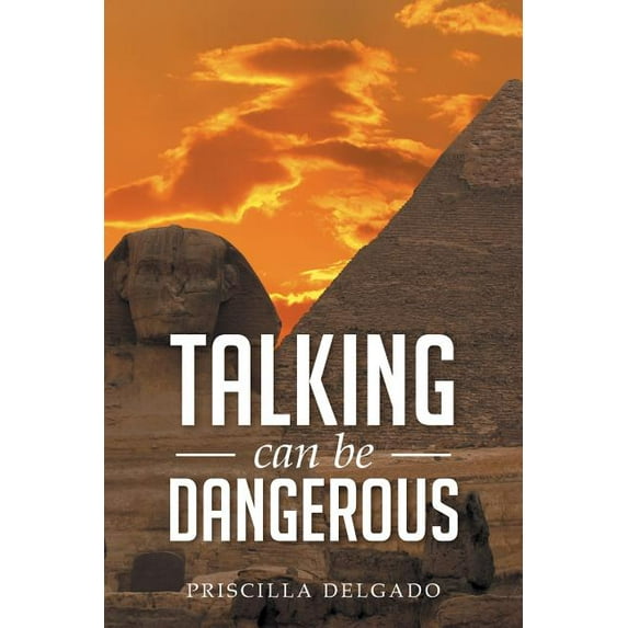 Talking Can Be Dangerous (Paperback) by Priscilla Delgado