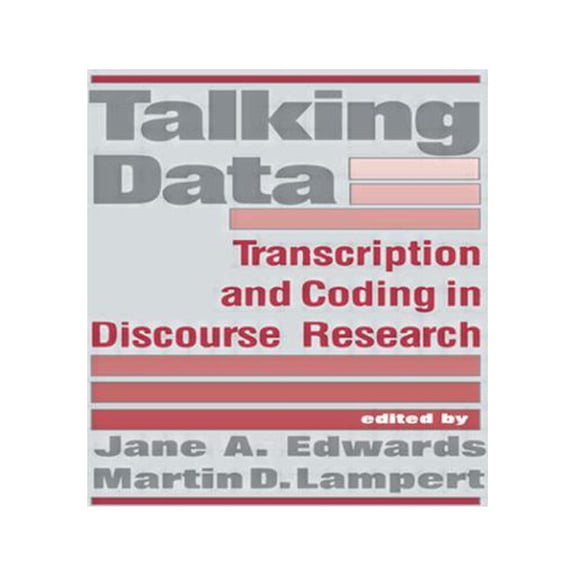 Talking Data: Transcription and Coding in Discourse Research, (Paperback)
