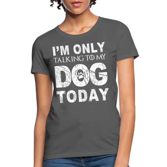 I'M Only Talking To My Dog Today Funny Dog Owner Shirt Dogs Shirt Gift For Dog Mom Dog Mom Shirt Dog Pink Shirts For Women Dog Lover Pink T Shirt Gift