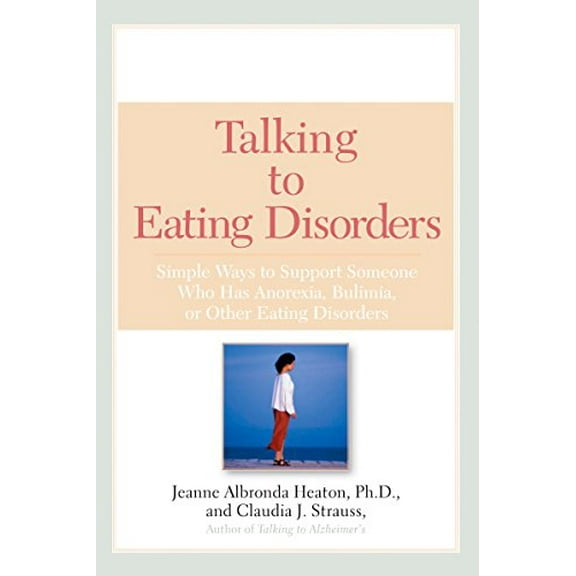 Pre-Owned Talking to Eating Disorders: Simple Ways to Support Someone with Anorexia, Bulimia, Binge Eating, or Body Image Issues (Paperback) 0451215222 9780451215222