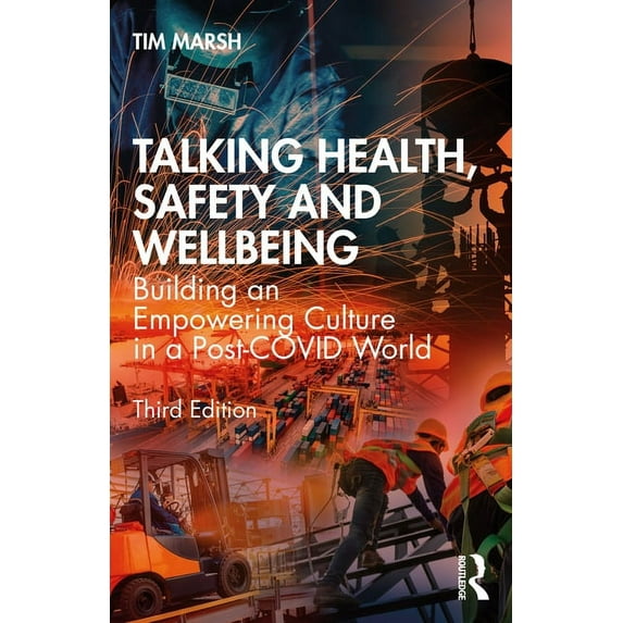 Talking Health, Safety and Wellbeing: Building an Empowering Culture in a Post-COVID World, (Paperback)