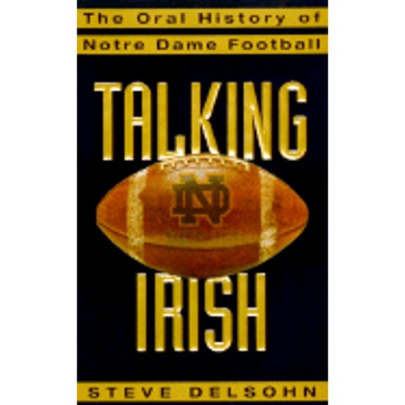 Talking Irish : The Oral History of Notre Dame Football
