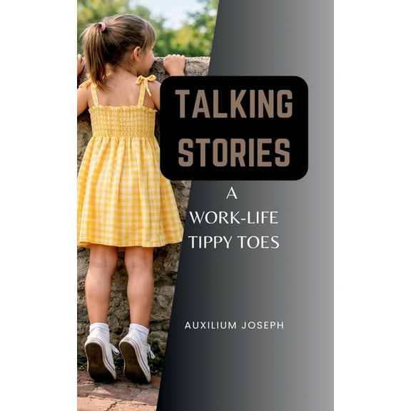 Talking Stories: A Work-Life Tippy Toes, (Paperback)