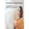 thumbnail image 1 of Talking To Depression: A Practical Guide To Understanding And Connecting With Your Depressed Partner: Anxiety And Phobia Workbook (Paperback), 1 of 1