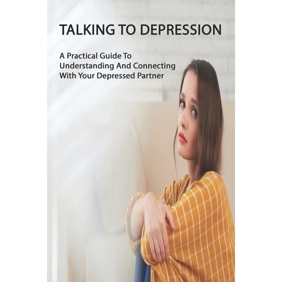 Talking To Depression: A Practical Guide To Understanding And Connecting With Your Depressed Partner: Anxiety And Phobia Workbook (Paperback)