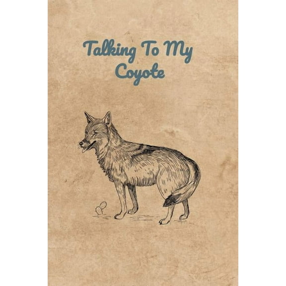 Talking To My Coyote
