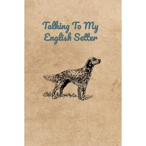 Talking To My English Setter (Paperback)